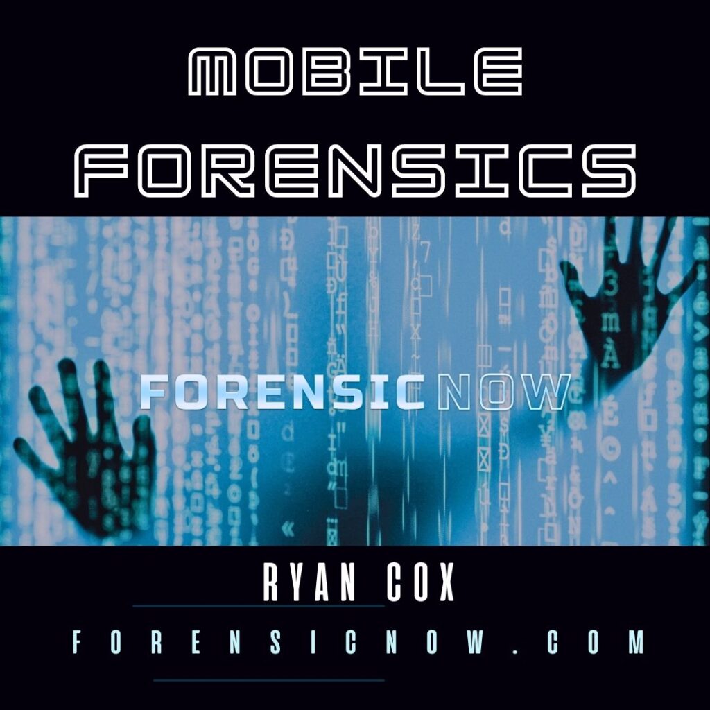 The Ever-Increasing Importance of Mobile Forensics